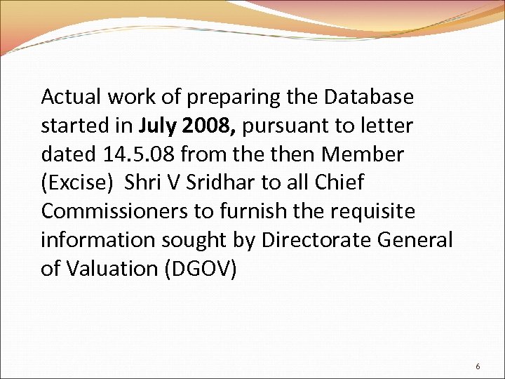 Actual work of preparing the Database started in July 2008, pursuant to letter dated