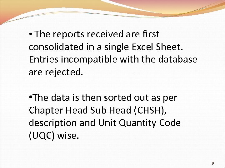  • The reports received are first consolidated in a single Excel Sheet. Entries