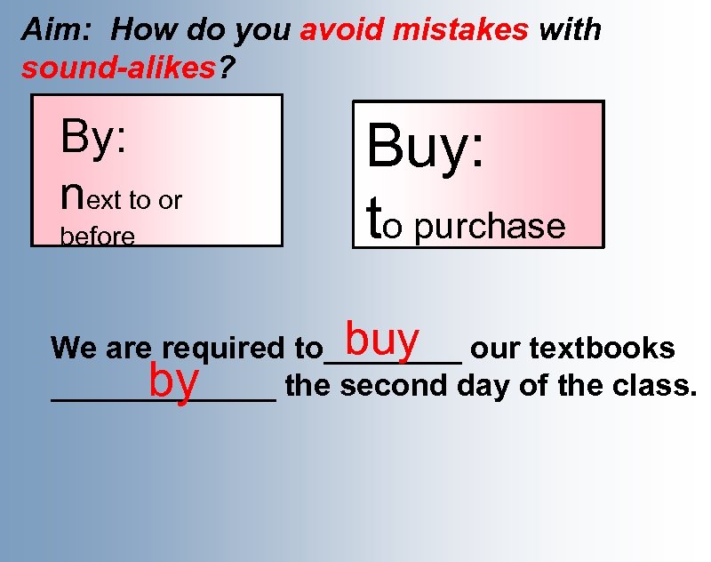 Aim: How do you avoid mistakes with sound-alikes? By: Finish the essay or next