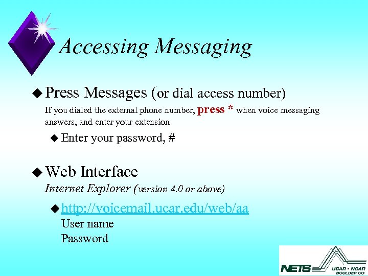 Accessing Messaging u Press Messages (or dial access number) If you dialed the external