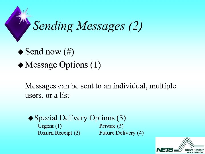 Sending Messages (2) u Send now (#) u Message Options (1) Messages can be