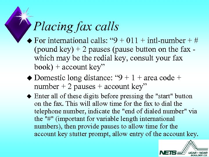 Placing fax calls u For international calls: “ 9 + 011 + intl-number +