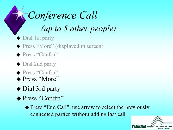Conference Call (up to 5 other people) u u u Dial 1 st party