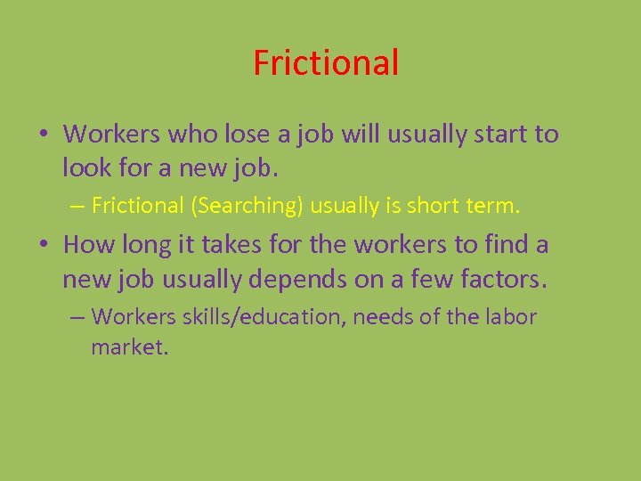 Frictional • Workers who lose a job will usually start to look for a