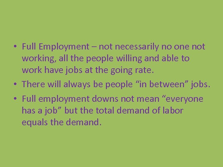  • Full Employment – not necessarily no one not working, all the people