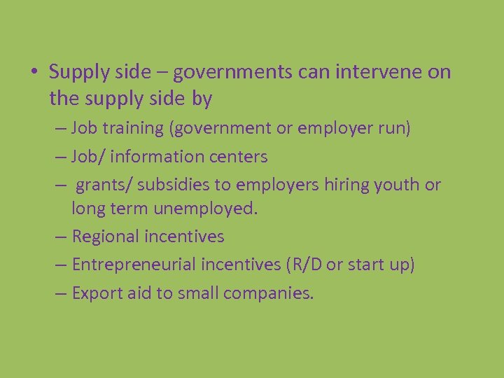  • Supply side – governments can intervene on the supply side by –