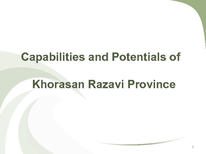 Capabilities and Potentials of Khorasan Razavi Province 1 