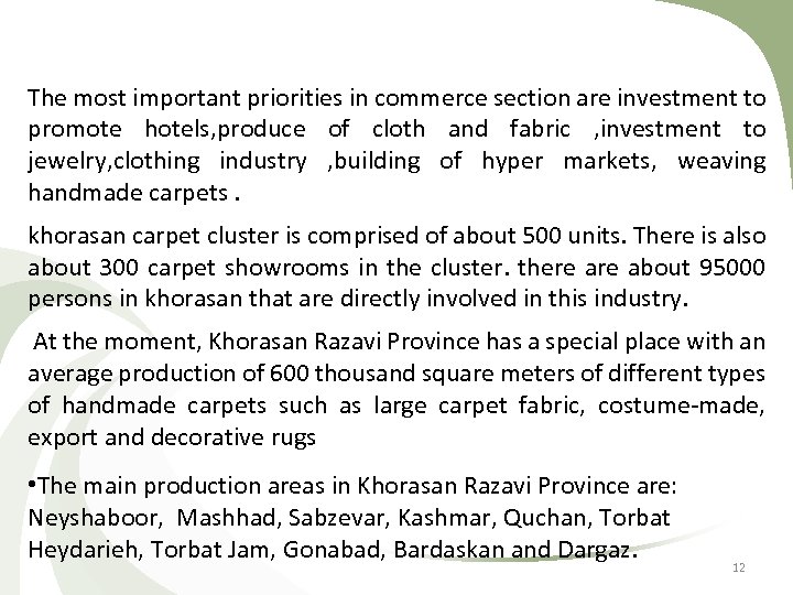 The most important priorities in commerce section are investment to promote hotels, produce of