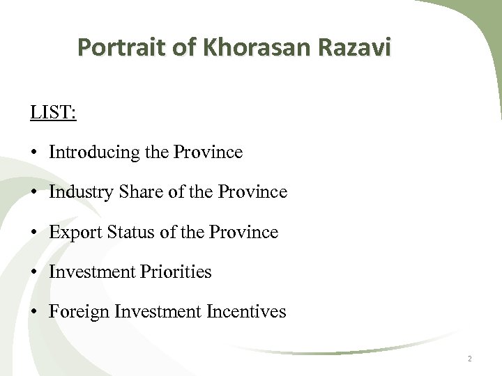 Portrait of Khorasan Razavi LIST: • Introducing the Province • Industry Share of the