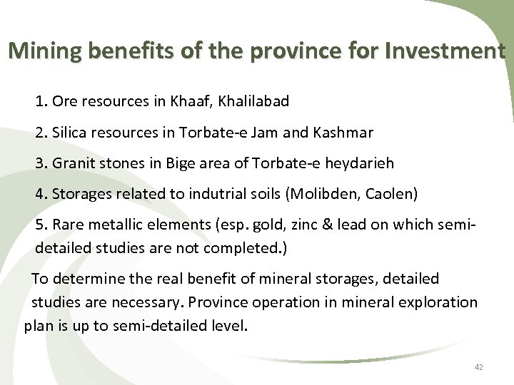Mining benefits of the province for Investment 1. Ore resources in Khaaf, Khalilabad 2.