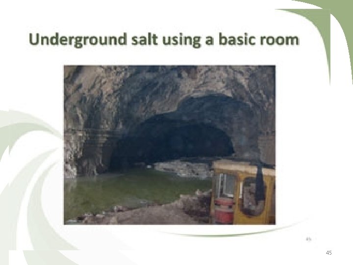 Underground salt using a basic room 45 