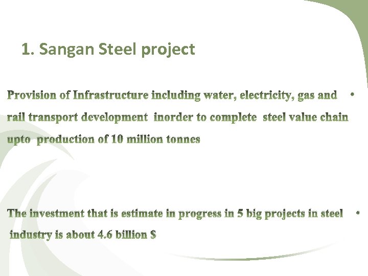 1. Sangan Steel project Provision of Infrastructure including water, electricity, gas and • rail