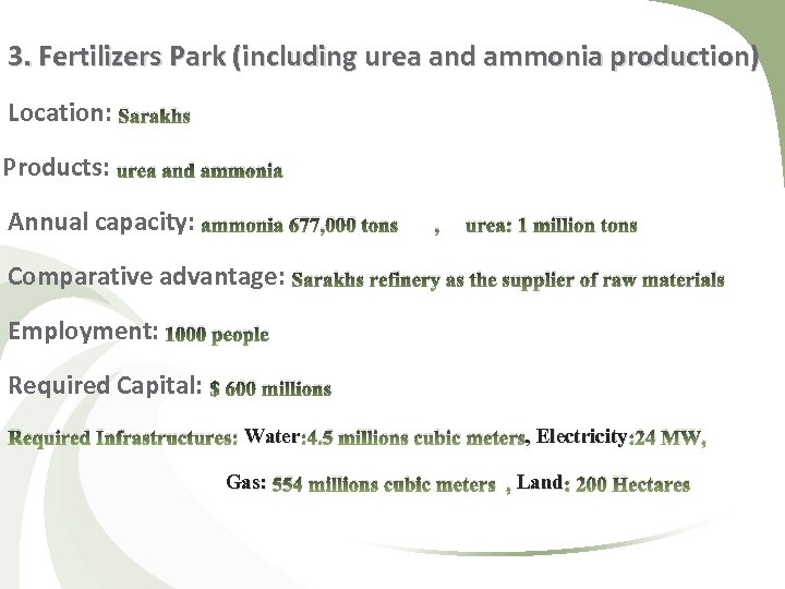 3. Fertilizers Park (including urea and ammonia production) Location: Sarakhs Products: urea and ammonia