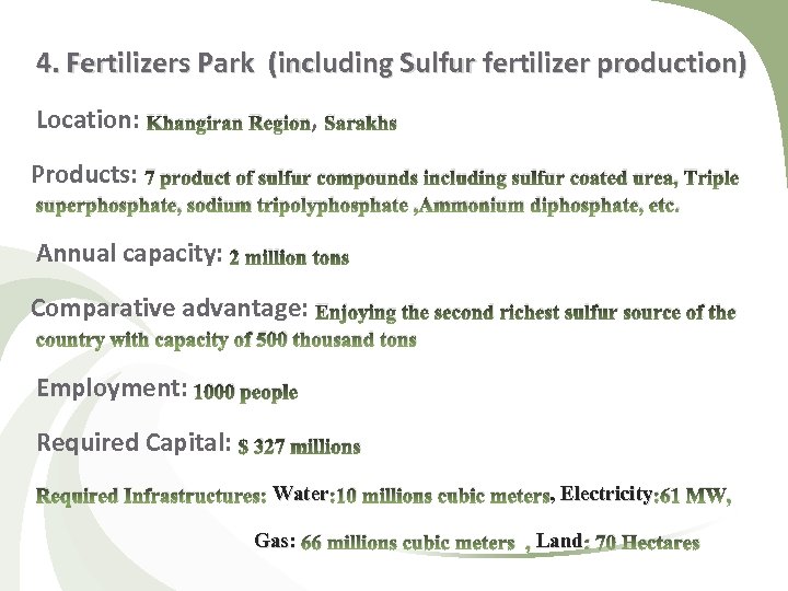 4. Fertilizers Park (including Sulfur fertilizer production) Location: Khangiran Region, Sarakhs Products: 7 product