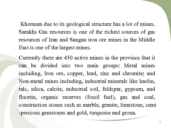  Khorasan due to its geological structure has a lot of mines. Sarakhs Gas