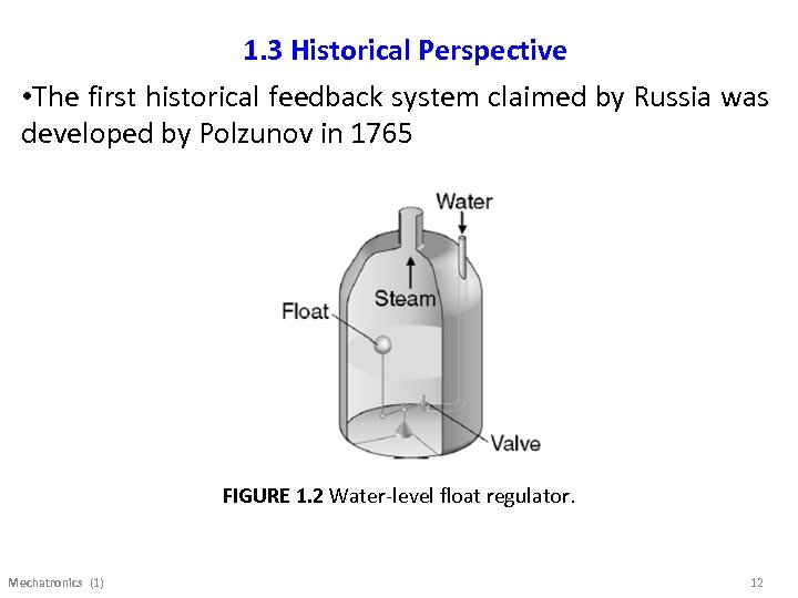 1. 3 Historical Perspective • The first historical feedback system claimed by Russia was