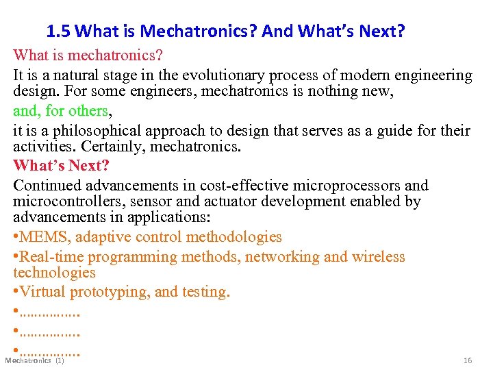 1. 5 What is Mechatronics? And What’s Next? What is mechatronics? It is a