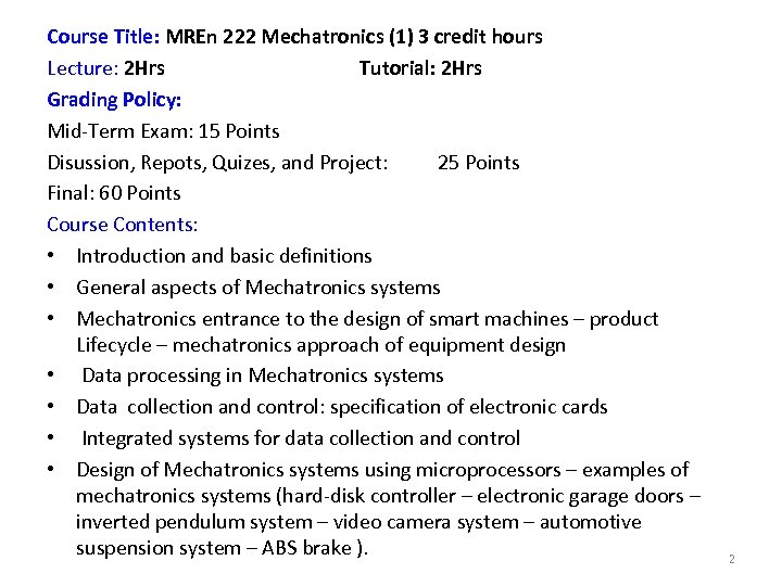 Course Title: MREn 222 Mechatronics (1) 3 credit hours Lecture: 2 Hrs Tutorial: 2