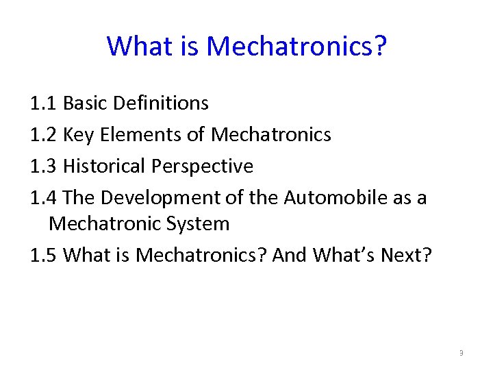 What is Mechatronics? 1. 1 Basic Definitions 1. 2 Key Elements of Mechatronics 1.