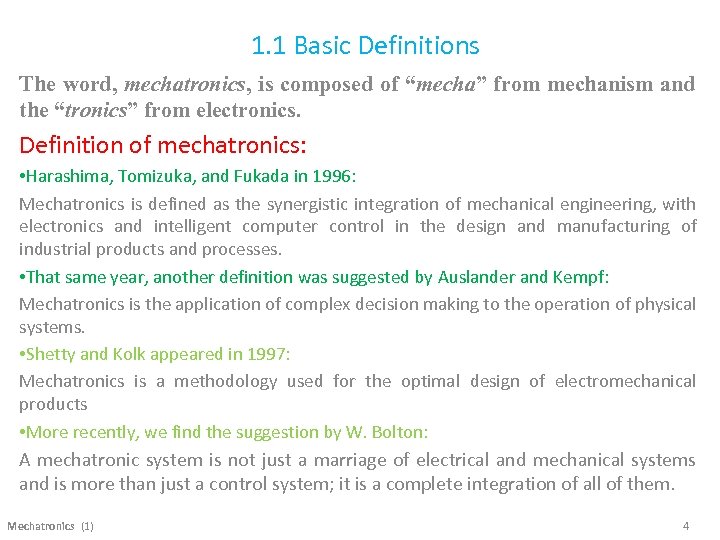 1. 1 Basic Definitions The word, mechatronics, is composed of “mecha” from mechanism and