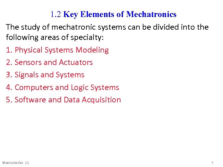 1. 2 Key Elements of Mechatronics The study of mechatronic systems can be divided