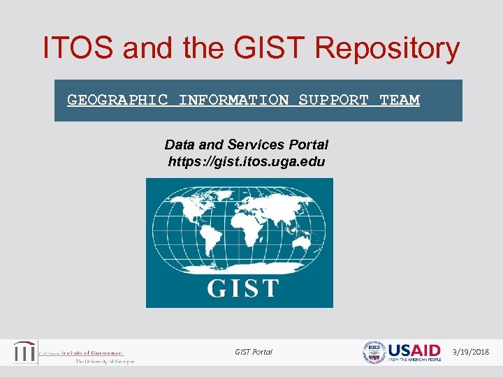 ITOS and the GIST Repository GEOGRAPHIC INFORMATION SUPPORT TEAM Data and Services Portal https: