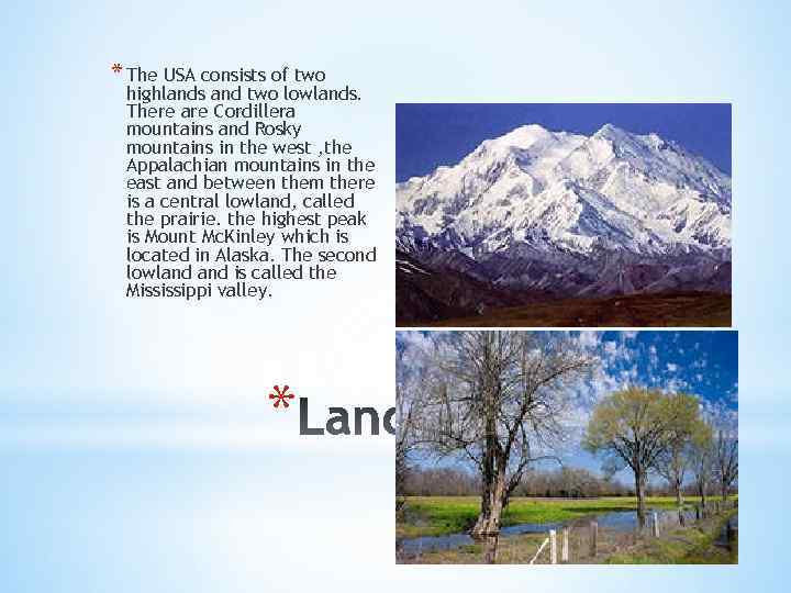* The USA consists of two highlands and two lowlands. There are Cordillera mountains
