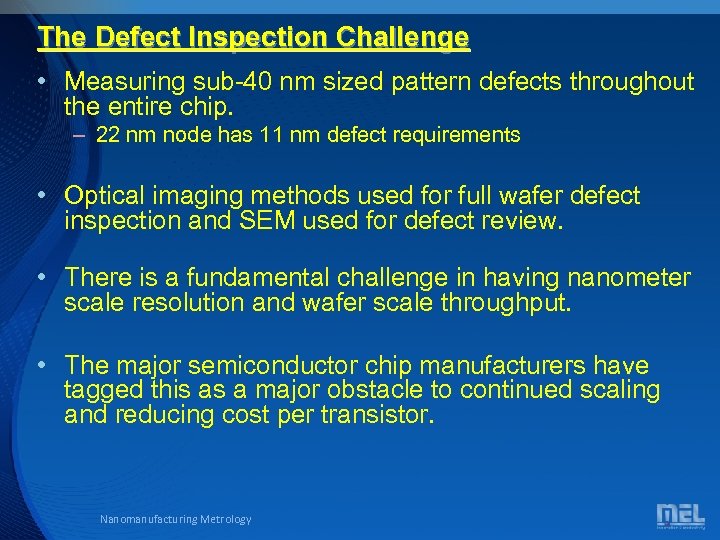 The Defect Inspection Challenge • Measuring sub-40 nm sized pattern defects throughout the entire