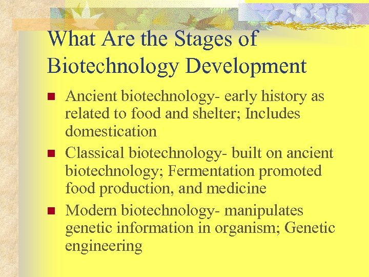 What Are the Stages of Biotechnology Development n n n Ancient biotechnology- early history