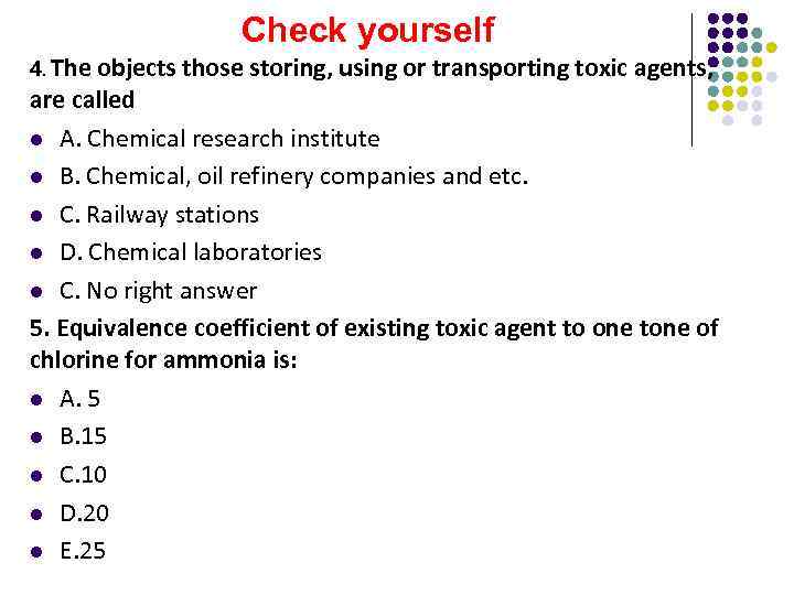 Check yourself 4. The objects those storing, using or transporting toxic agents, are called