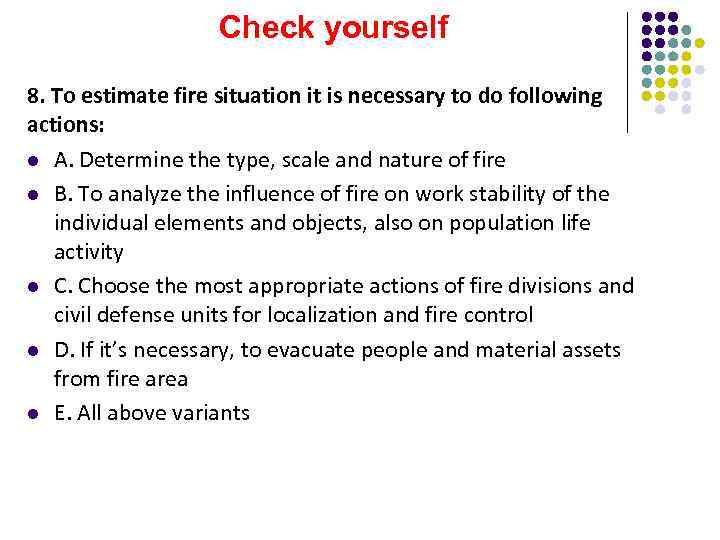 Check yourself 8. To estimate fire situation it is necessary to do following actions: