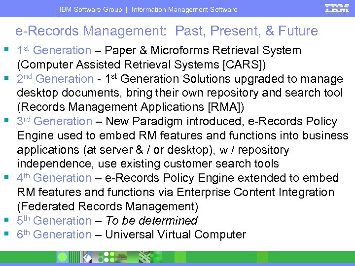 IBM Software Group | Information Management Software e-Records Management: Past, Present, & Future §