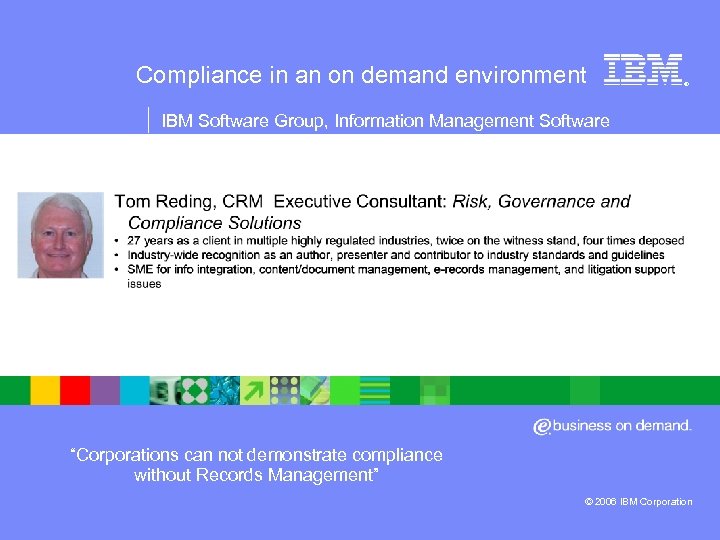 Compliance in an on demand environment ® IBM Software Group, Information Management Software “Corporations
