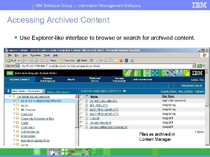 IBM Software Group | Information Management Software Accessing Archived Content § Use Explorer-like interface