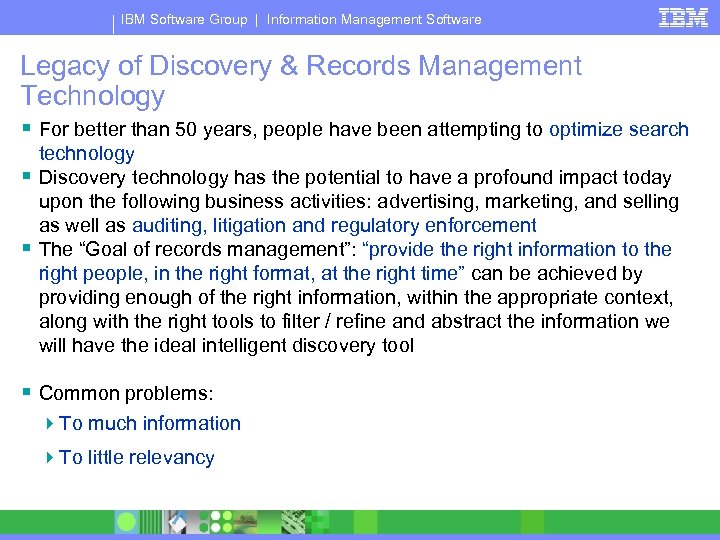 IBM Software Group | Information Management Software Legacy of Discovery & Records Management Technology
