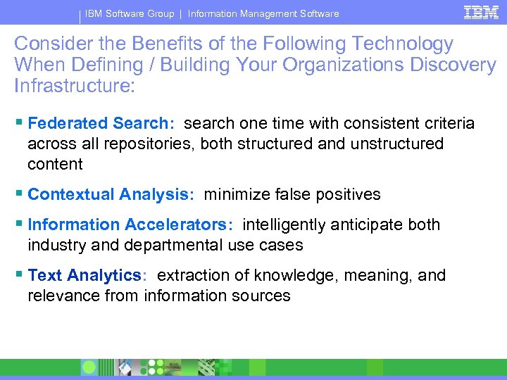 IBM Software Group | Information Management Software Consider the Benefits of the Following Technology