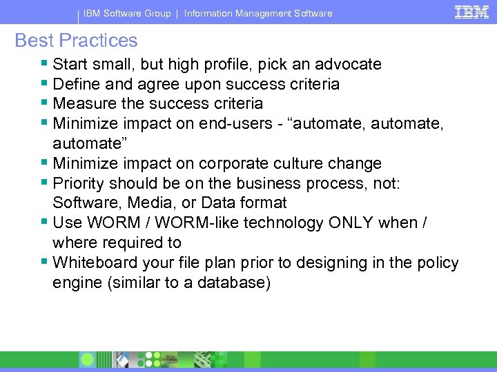 IBM Software Group | Information Management Software Best Practices § Start small, but high