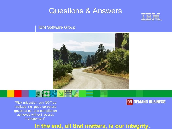 Questions & Answers ® IBM Software Group “Risk mitigation can NOT be realized, nor