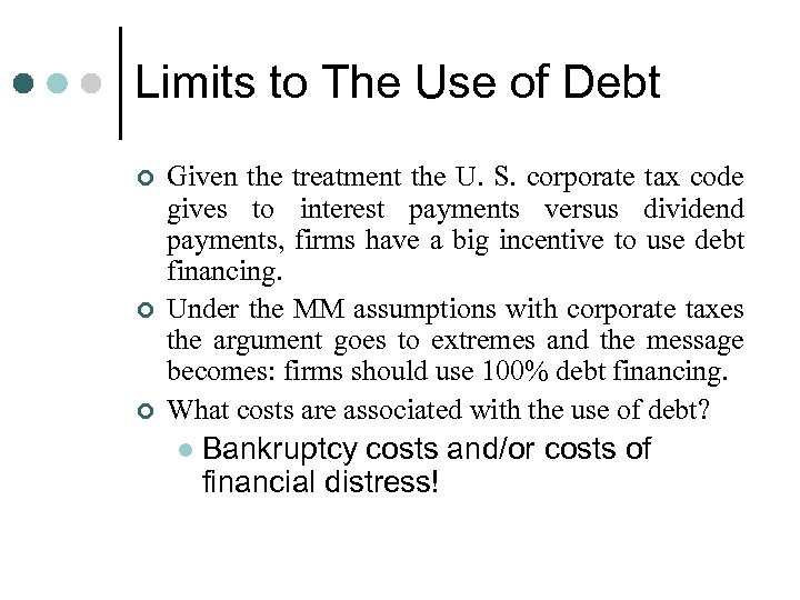 Limits to The Use of Debt ¢ ¢ ¢ Given the treatment the U.
