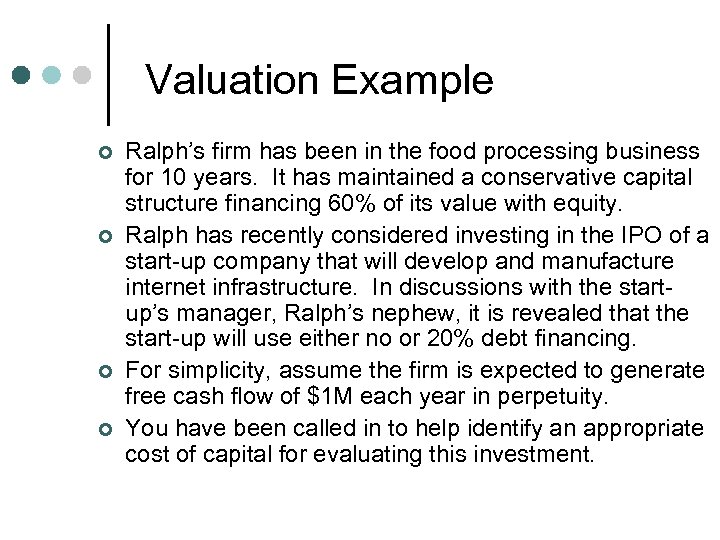 Valuation Example ¢ ¢ Ralph’s firm has been in the food processing business for