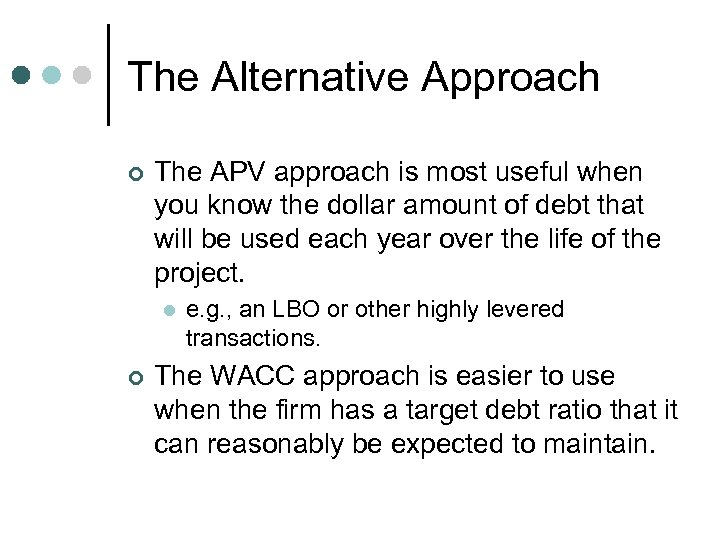 The Alternative Approach ¢ The APV approach is most useful when you know the