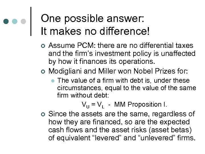 One possible answer: It makes no difference! ¢ ¢ Assume PCM: there are no