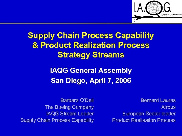 Supply Chain Process Capability & Product Realization Process Strategy Streams IAQG General Assembly San