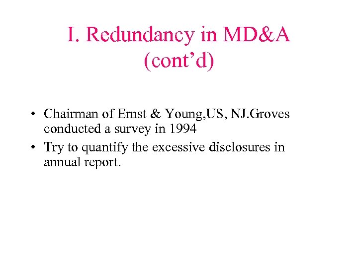 I. Redundancy in MD&A (cont’d) • Chairman of Ernst & Young, US, NJ. Groves