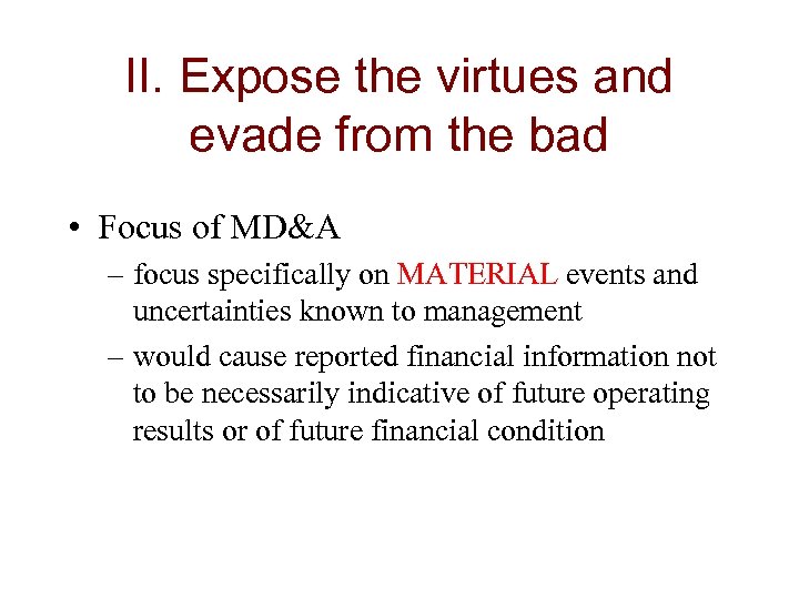 II. Expose the virtues and evade from the bad • Focus of MD&A –