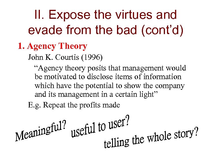 II. Expose the virtues and evade from the bad (cont’d) 1. Agency Theory John