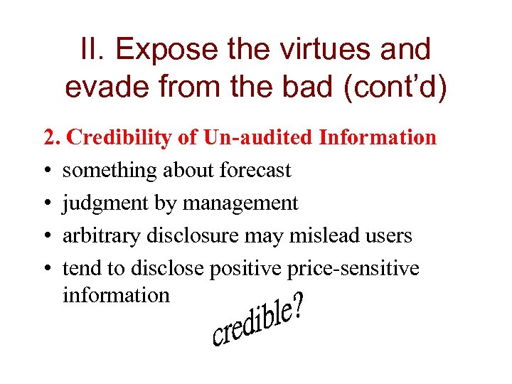 II. Expose the virtues and evade from the bad (cont’d) 2. Credibility of Un-audited