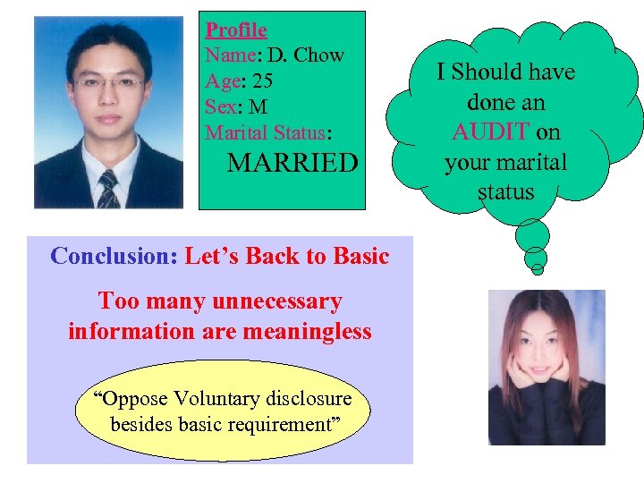 Profile Name: D. Chow Age: 25 Sex: M Marital Status: MARRIED Conclusion: Let’s Back