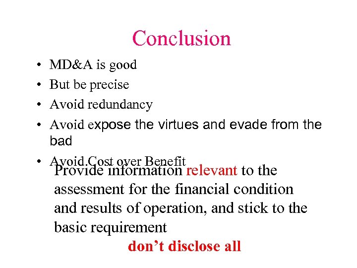 Conclusion • • MD&A is good But be precise Avoid redundancy Avoid expose the
