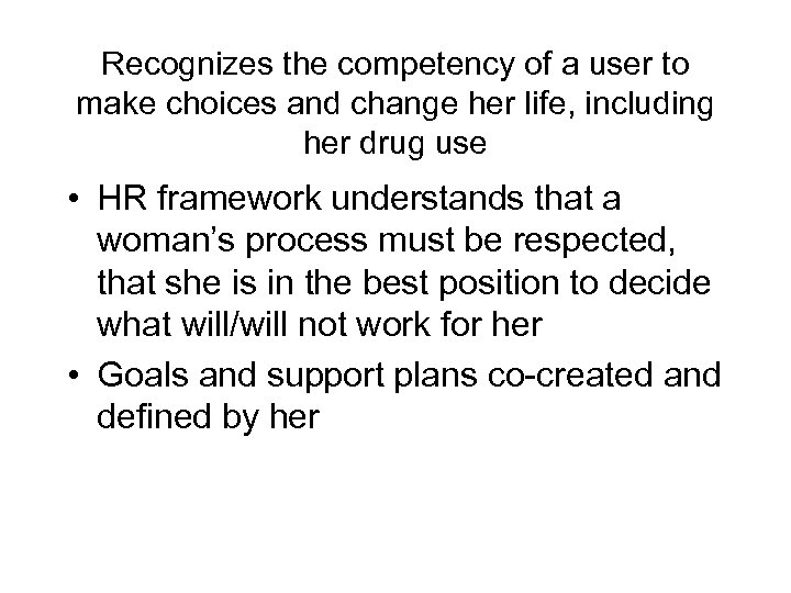 Recognizes the competency of a user to make choices and change her life, including